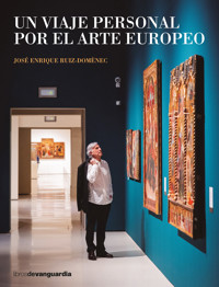 Un viaje personal por el arte europeo - José Enrique Ruiz-Domènec - E-Book