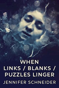 When Links / Blanks / Puzzles Linger - Jennifer Schneider - E-Book