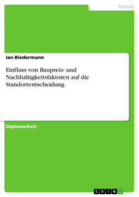Einfluss von Baupreis- und Nachhaltigkeitsfaktoren auf die Standortentscheidung - Ian Biedermann - E-Book