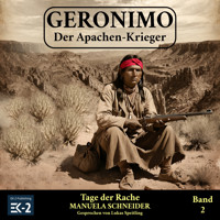 Geronimo – Der Apachen-Krieger Band 2: Tage der Rache - Manuela Schneider - Hörbuch