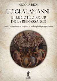 Luigi Alamanni et le Côté Obscur de la Renaissance - Nicola Bizzi - E-Book