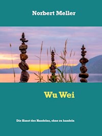 Wu Wei - Norbert Meller - E-Book