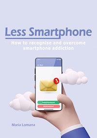 Less Smartphone - Maria Lomana - E-Book
