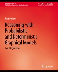 Reasoning with Probabilistic and Deterministic Graphical Models - Rina Kraus - E-Book