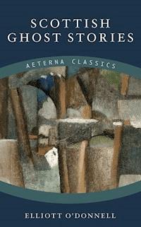 Scottish Ghost Stories - Elliot O'donnell - E-Book