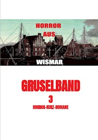 Gruselband: 3 Horror-Kurz-Romane - Willi Bieske - E-Book