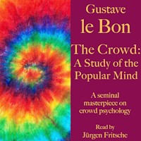 Gustave le Bon: The Crowd – A Study of the Popular Mind - Gustave le Bon - Hörbuch