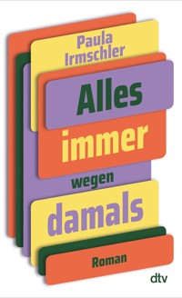 Alles immer wegen damals - Paula Irmschler - E-Book