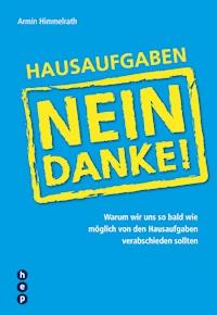 Hausaufgaben ? Nein Danke! - Armin Himmelrath - E-Book