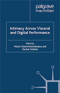 Intimacy Across Visceral and Digital Performance -  - E-Book