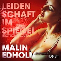 Leidenschaft im Spiegel: Erotische Novelle - Malin Edholm - Hörbuch