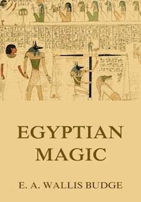 Egyptian Magic - E. A. Wallis Budge - E-Book