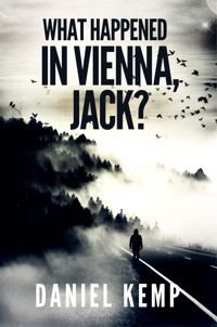 What Happened In Vienna, Jack? - Daniel Kemp - E-Book