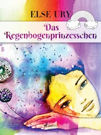 Das Regenbogenprinzesschen - Else Ury - E-Book