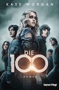 Die 100 - Kass Morgan - E-Book