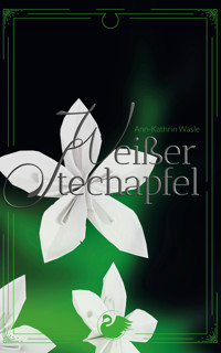 Weißer Stechapfel - Ann-Kathrin Wasle - E-Book