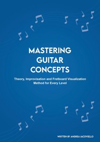 Mastering Guitar Concepts - Andrea Iacoviello - E-Book