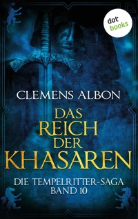 Die Tempelritter-Saga - Band 10: Das Reich der Khasaren - Clemens Albon - E-Book