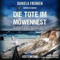 Nordseemord - Die Tote im Möwennest - Steinbeisser und Fendt - Ein Fall für Steinbeisser und Fendt, Band 2 (ungekürzt) - Daniela Frenken - Hörbuch