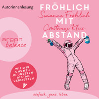 Fröhlich mit Abstand - Wie wir uns neu in unseren Alltag verliebten (Gekürzte Autorinnenlesung) - Susanne Fröhlich - Hörbuch