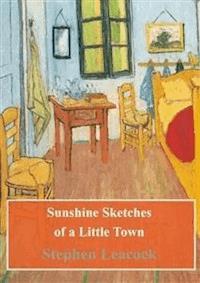 Sunshine Sketches of a Little Town - Stephen Leacock - E-Book