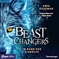 Beast Changers. Im Bann der Eiswölfe [Band 1 (Ungekürzt)] - Amie Kaufman - Hörbuch
