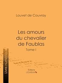 Les amours du chevalier de Faublas - Ligaran - E-Book