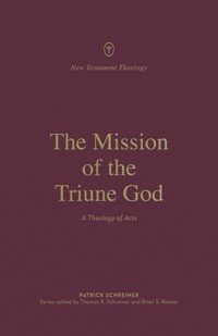 The Mission of the Triune God - Patrick Schreiner - E-Book
