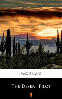 The Desert Pilot - Max Brand - E-Book