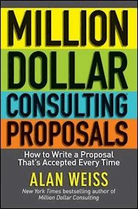 Million Dollar Consulting Proposals - Alan Weiss - E-Book