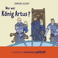 Wer war König Artus? (Ungekürzt) - Edmund Jacoby - Hörbuch