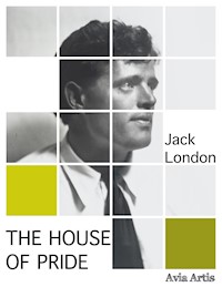 The House of Pride - Jack  London - E-Book