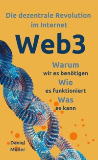 Web3: Die dezentrale Revolution im Internet - Daniel Müller - E-Book