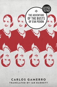 The Adventure of the Busts of Eva Perón - Carlos Gamerro - E-Book