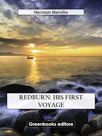 Redburn: His First Voyage - Herman Melville. - E-Book