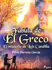 Fábula de El Greco. El misterio de Luis Candilla - Pablo Barrena García - E-Book