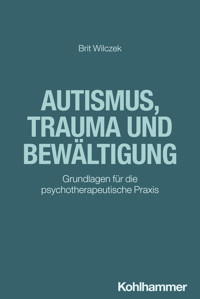 Autismus, Trauma und Bewältigung - Brit Wilczek - E-Book