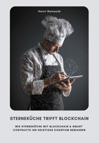 Sterneküche trifft Blockchain - Henri Rainauld - E-Book