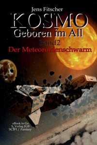 Der Meteoroidenschwarm (Kosmo - Geboren im All 2) - Jens Fitscher - E-Book