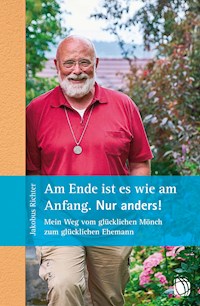 Am Ende ist es wie am Anfang. Nur anders! - Jakobus Richter - E-Book
