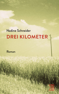Drei Kilometer - Nadine Schneider - E-Book