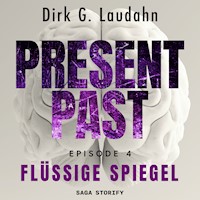 Present Past: Flüssige Spiegel (Episode 4) - Dirk G. Laudahn - Hörbuch