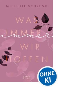 Was immer wir hoffen (Immer-Trilogie, Band 3) - Michelle Schrenk - E-Book