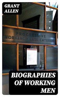 Biographies of Working Men - Grant Allen - E-Book