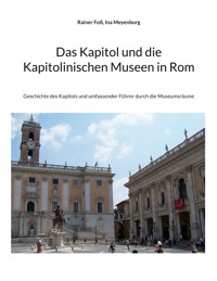 Das Kapitol und die Kapitolinischen Museen in Rom - Rainer Foß - E-Book