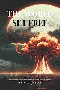 The World Set Free - H. G. Wells - E-Book