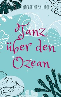 Tanz über den Ozean - Micheline Sauriol - E-Book