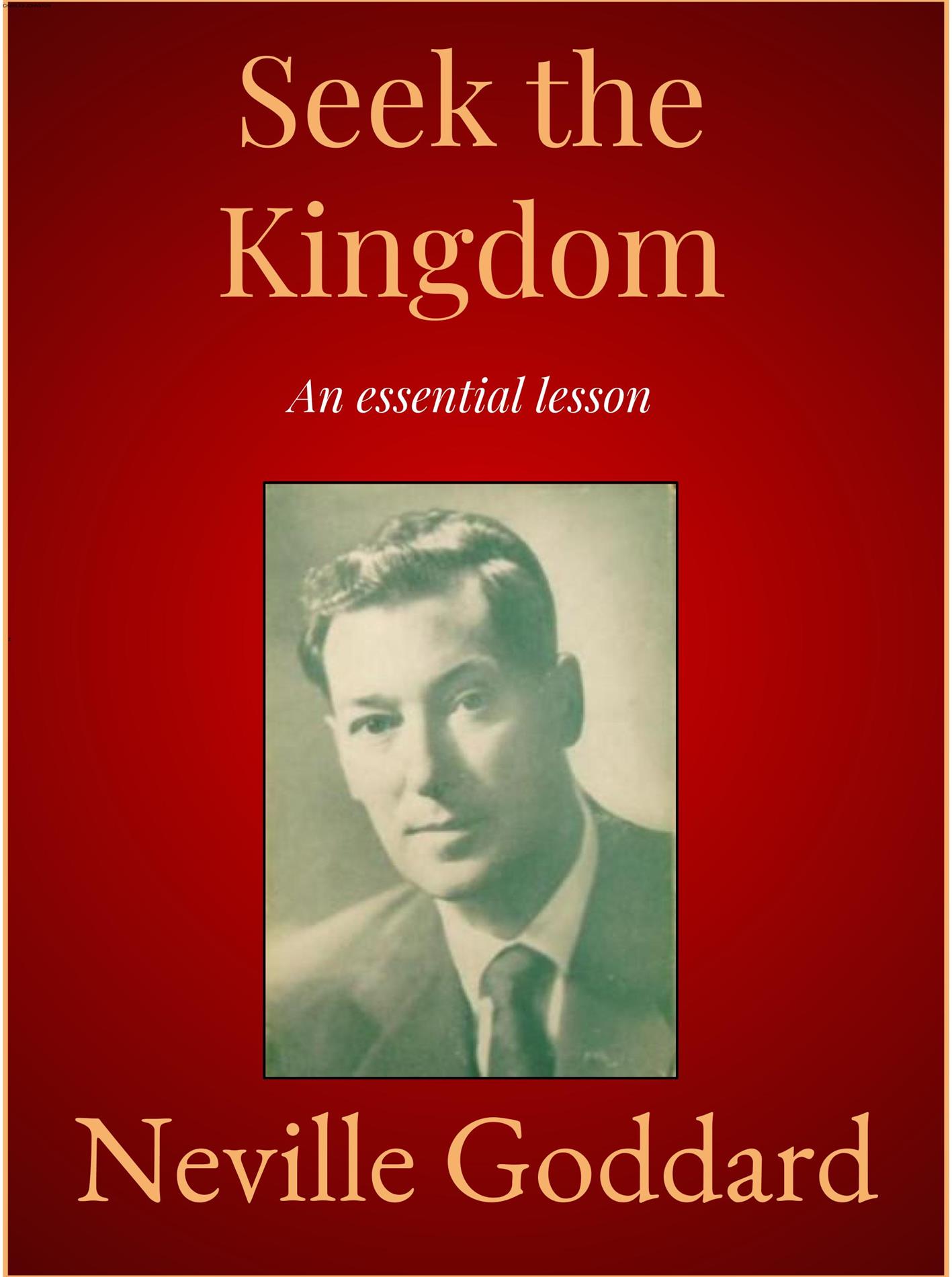 Seek the Kingdom - Neville Goddard - E-Book