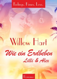 Wie ein Erdbeben - Lilli & Alex - Willow Hart - E-Book