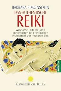 Das authentische Reiki - Barbara Simonsohn - E-Book